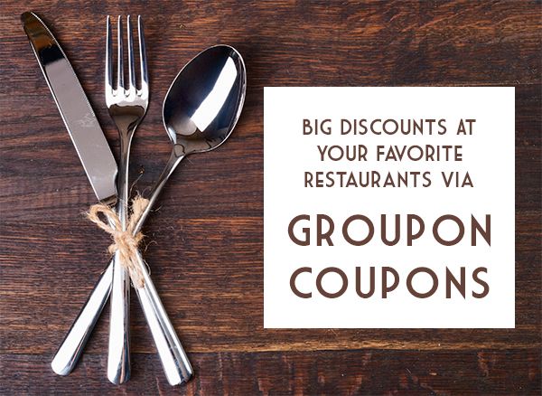 Big Discounts At Your Favorite Restaurants Via Groupon Coupons